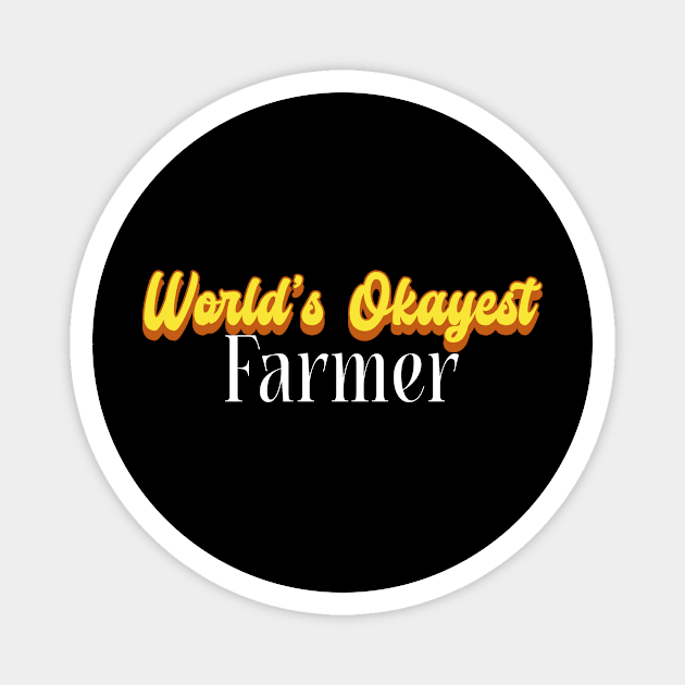 World's Okayest Farmer! Magnet by victoria@teepublic.com